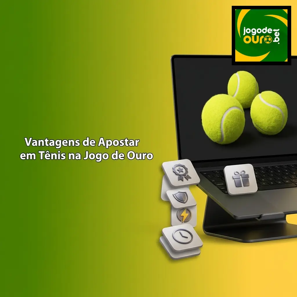 Vantagens de apostar em tênis na Jogo de Ouro: odds competitivas, mercados ao vivo e pagamentos via Pix